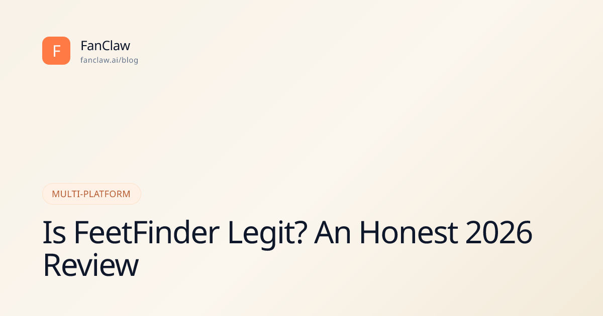 Is FeetFinder Legit? An Honest 2026 Review · FanClaw